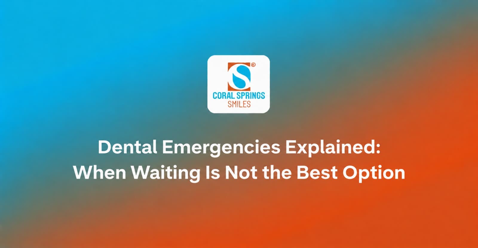 Dental Emergencies Explained: When Waiting Is Not the Best Option