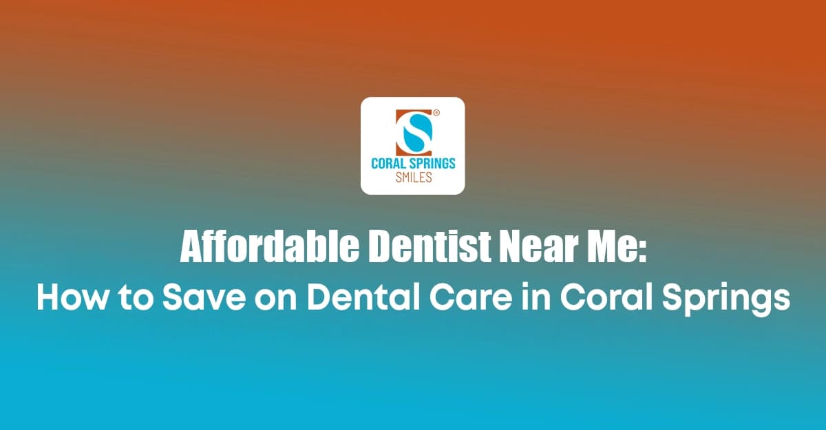 Affordable Dentist Near Coral Springs