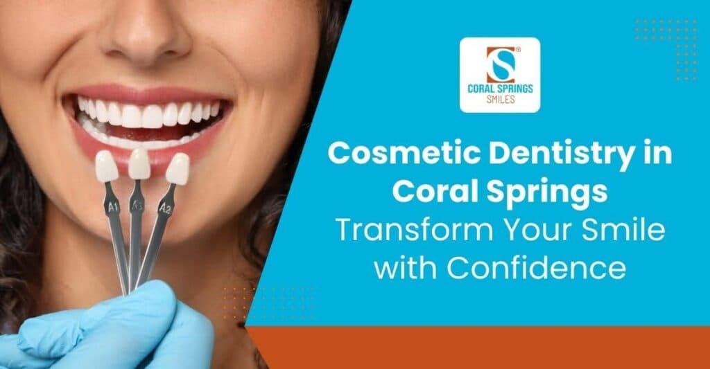 Cosmetic dentistry services for a confident smile in Coral Springs