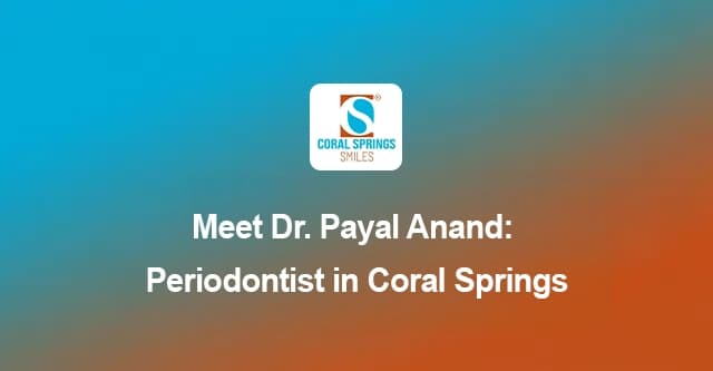 Dr. Payal Anand, periodontist in Coral Springs, at Coral Springs Smiles