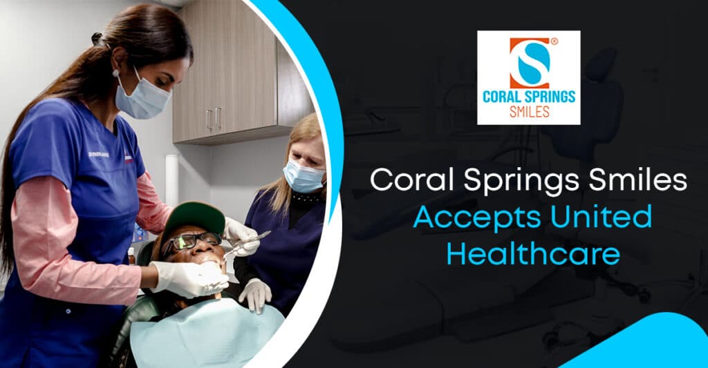 United Healthcare Insurance accepted at Coral Springs Smiles