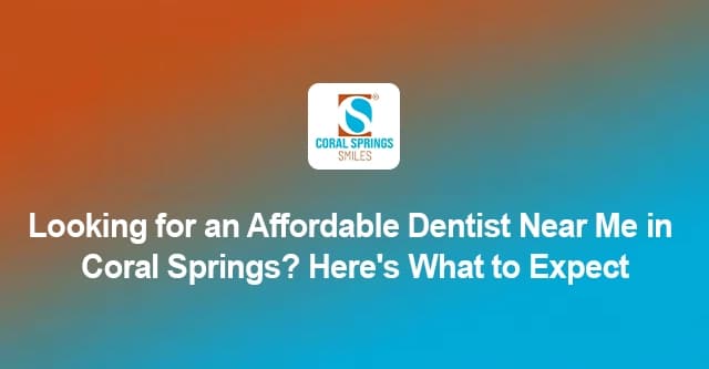 Affordable Dentist Coral Springs | Coral Springs Smiles